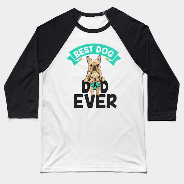 Best Dog Dad Ever Baseball T-Shirt by sufian